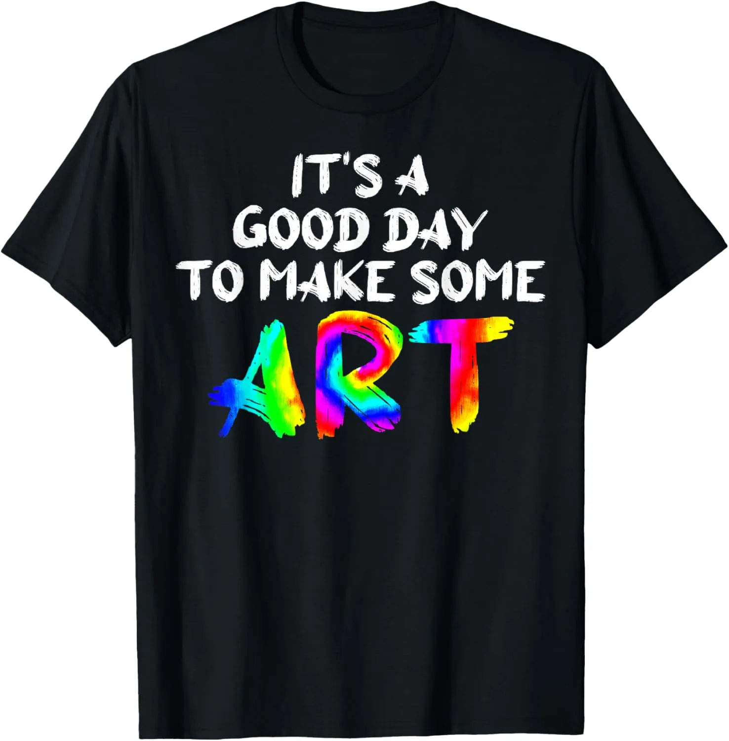 Art Teachers Day To Make Some Art Painters Sketch Artists T-Shirt