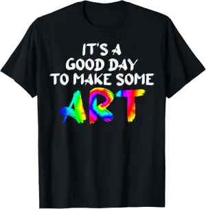 Art Teachers Day To Make Some Art Painters Sketch Artists T-Shirt