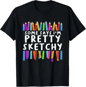 Funny Pretty Sketchy Art Drawing Quote for Sketch artists T-Shirt