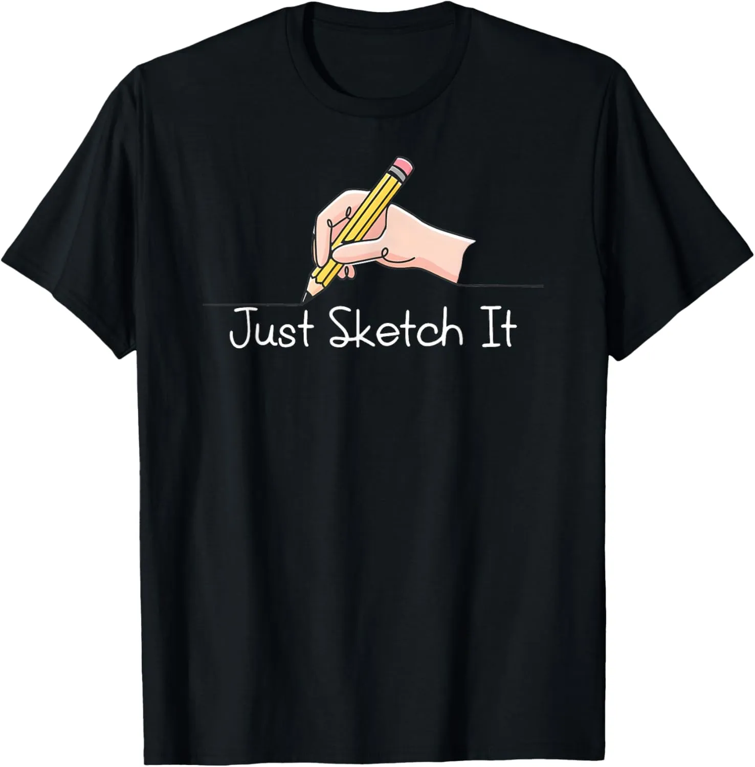Just Sketch It Pencil Drawing Artist Sketching Sketcher T-Shirt