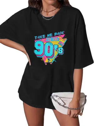 Take Me Back to The 90's Oversized Tshirts Women 90s Outfit Top Vintage Crew Neck Tops Shirt for Birthday Party Gift