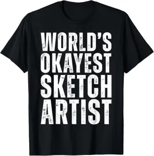World's Okayest Sketch Artist Funny Drawing Art Lover T-Shirt